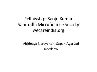 Fellowship: Sanju Kumar Samrudhi Microfinance Society wecareindia.org