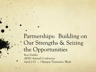Partnerships: Building on Our Strengths &amp; Seizing the Opportunities