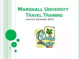 Marshall University Travel Training updated December 2012