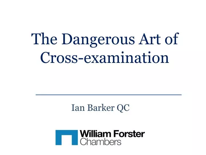 the dangerous art of cross examination