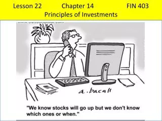 Lesson 22	 	Chapter 14 		FIN 403 Principles of Investments