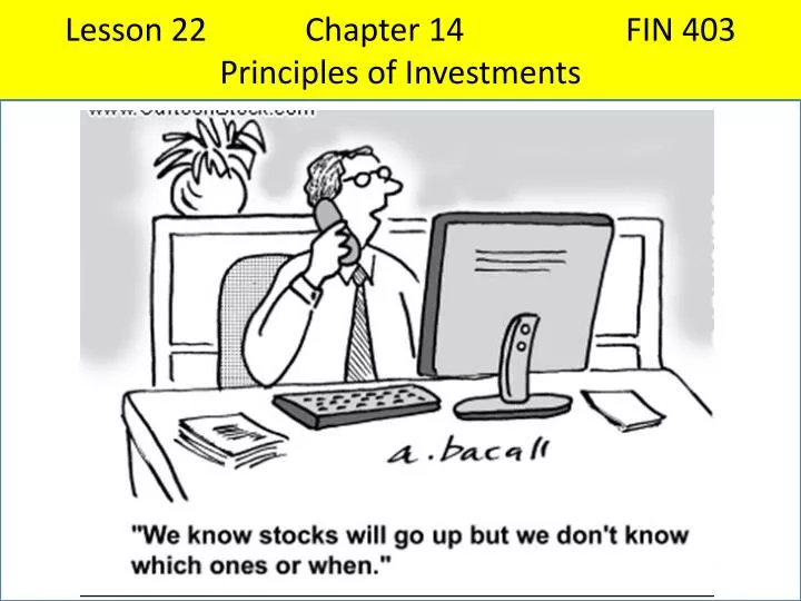 lesson 22 chapter 14 fin 403 principles of investments