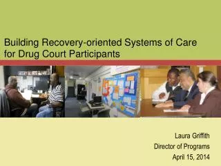 Building Recovery-oriented Systems of Care for Drug Court Participants
