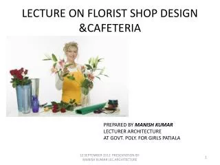 LECTURE ON FLORIST SHOP DESIGN &amp;CAFETERIA