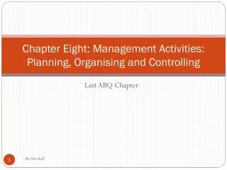 Chapter Eight: Management Activities: Planning, Organising and Controlling