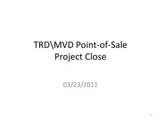 TRD\MVD Point-of-Sale Project Close