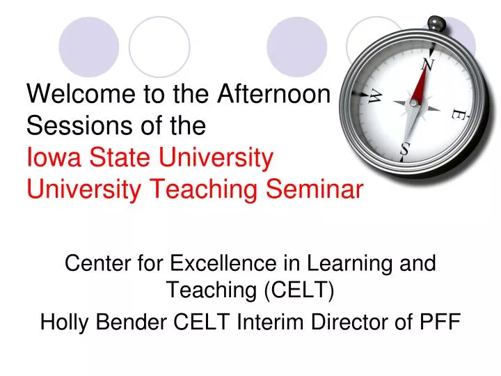 welcome to the afternoon sessions of the iowa state university university teaching seminar