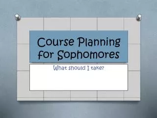 Course Planning for Sophomores