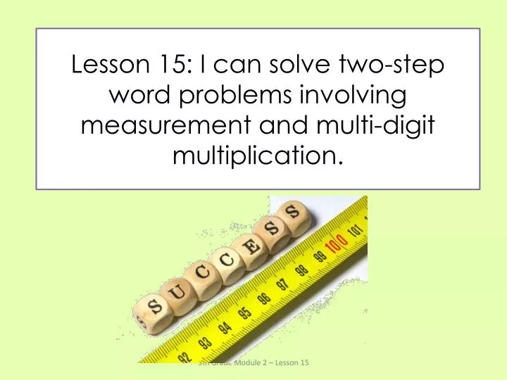lesson 15 i can solve two step word problems involving measurement and multi digit multiplication