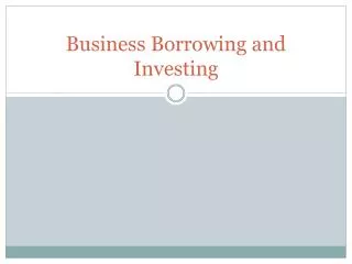 Business Borrowing and Investing