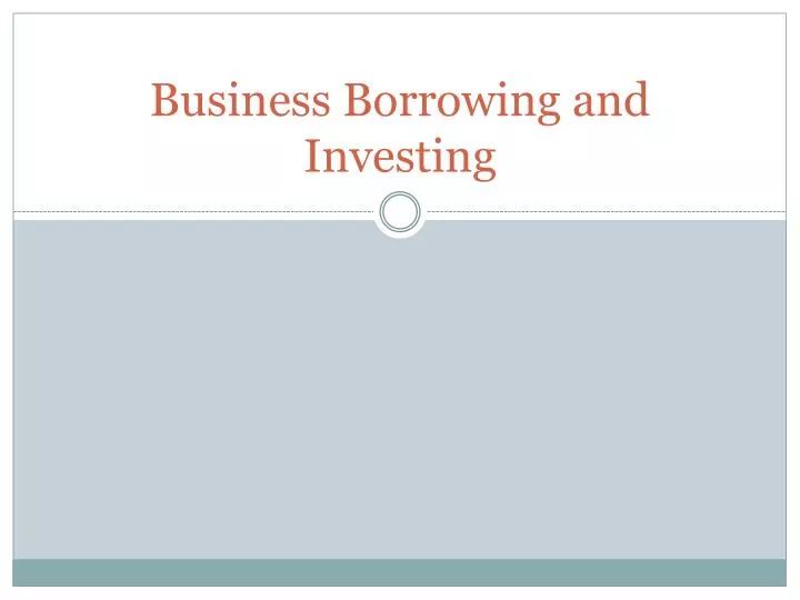 business borrowing and investing