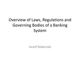 Overview of Laws, Regulations and Governing Bodies of a Banking System