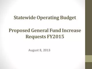 Statewide Operating Budget Proposed General Fund Increase Requests FY2015