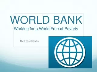 WORLD BANK Working for a World Free of Poverty