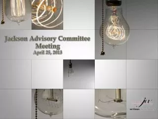 Jackson Advisory Committee Meeting April 25, 2013