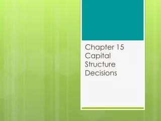Chapter 15 Capital Structure Decisions