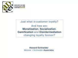 Just what is customer loyalty? And how are: Monetization , Socialization , Gamification and Disintermediation chan