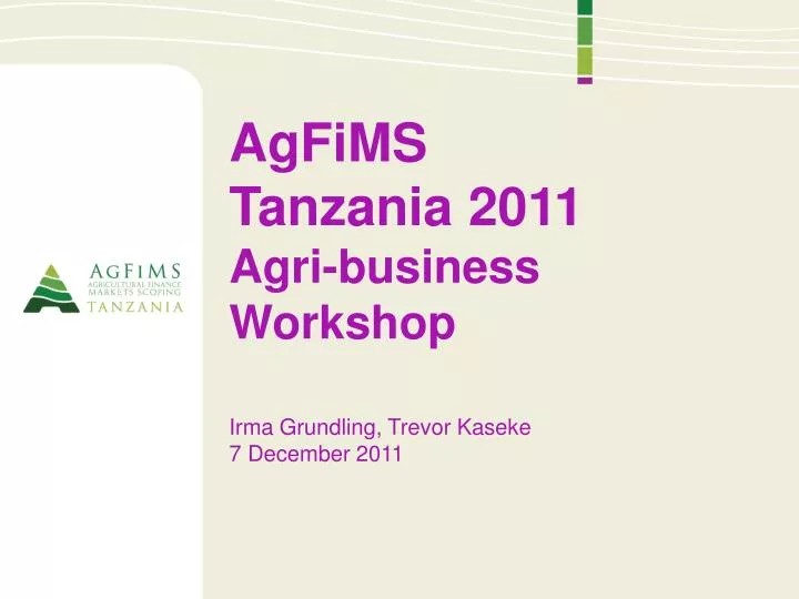 agfims tanzania 2011 agri business workshop irma grundling trevor kaseke 7 december 2011