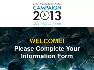 WELCOME! Please Complete Your Information Form