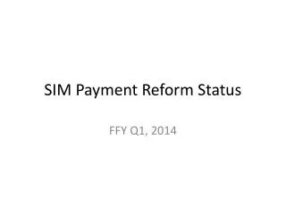 SIM Payment Reform Status