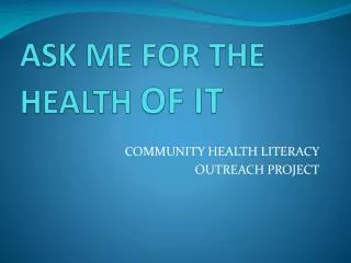 ASK ME FOR THE HEALTH OF IT