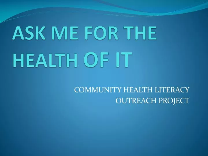 ask me for the health of it