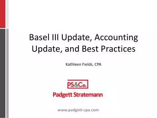 Basel III Update, Accounting Update, and Best Practices Kathleen Fields, CPA