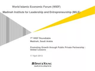 World Islamic Economic Forum ( WIEF ) Madinah Institute for Leadership and Entrepreneurship (MILE)