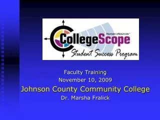 Faculty Training November 10, 2009 Johnson County Community College Dr. Marsha Fralick
