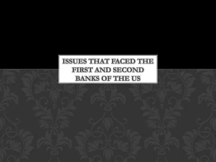 issues that faced the first and second banks of the us