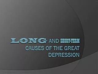 Long and Short-Term Causes of the Great Depression
