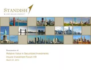 Relative Value in Securitized Investments Insurer Investment Forum VIII March 21, 2013