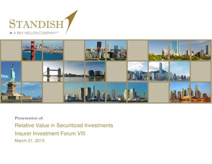 relative value in securitized investments insurer investment forum viii march 21 2013