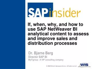 If, when, why, and how to use SAP NetWeaver BI analytical content to assess and improve sales and distribution processes
