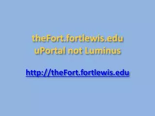 theFort.fortlewis.edu uPortal not Luminus http://theFort.fortlewis.edu
