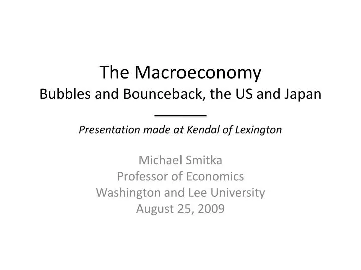 the macroeconomy bubbles and bounceback the us and japan presentation made at kendal of lexington