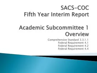 SACS-COC Fifth Year Interim Report Academic Subcommittee 1 Overview