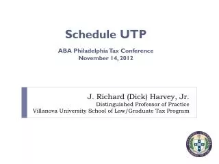 J. Richard (Dick) Harvey, Jr. Distinguished Professor of Practice Villanova University School of Law/Graduate Tax Progra