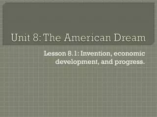 Unit 8: The American Dream