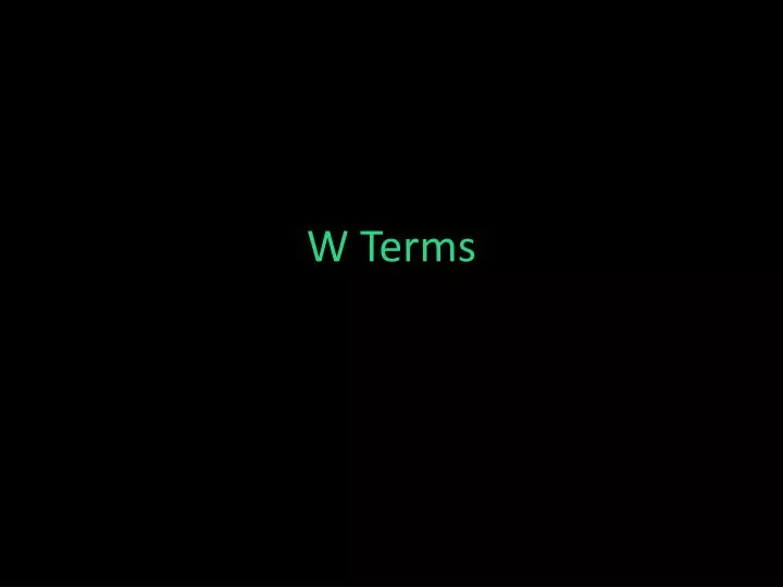 w terms