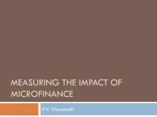 Measuring the impact of Microfinance