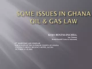 SOME Issues in Ghana Oil &amp; Gas law