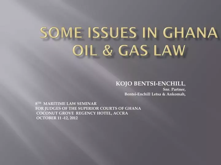 some issues in ghana oil gas law