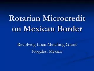 Rotarian Microcredit on Mexican Border