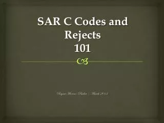 SAR C Codes and Rejects 101