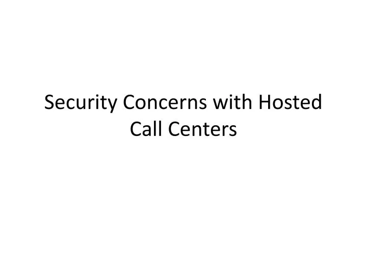 security concerns with hosted call centers