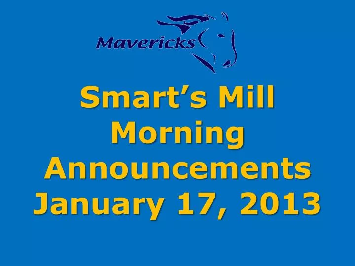 smart s mill morning announcements january 17 2013
