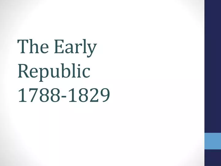 the early republic 1788 1829