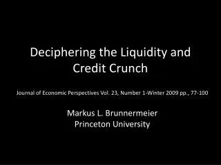 Deciphering the Liquidity and Credit Crunch