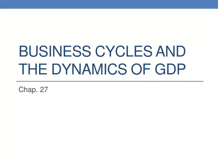 business cycles and the dynamics of gdp